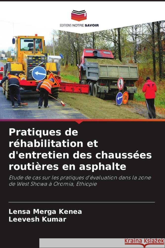Pratiques de réhabilitation et d'entretien des chaussées routières en asphalte Kenea, Lensa Merga, Kumar, Leevesh 9786204395951 Editions Notre Savoir - książka