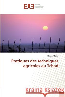 Pratiques des techniques agricoles au Tchad Ahmat, Alhabo 9786139507061 Éditions universitaires européennes - książka