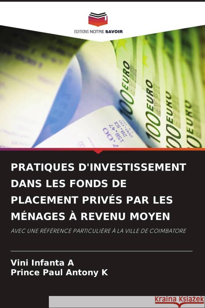 PRATIQUES D'INVESTISSEMENT DANS LES FONDS DE PLACEMENT PRIVÉS PAR LES MÉNAGES À REVENU MOYEN A, Vini Infanta, K, Prince Paul Antony 9786204761558 Editions Notre Savoir - książka