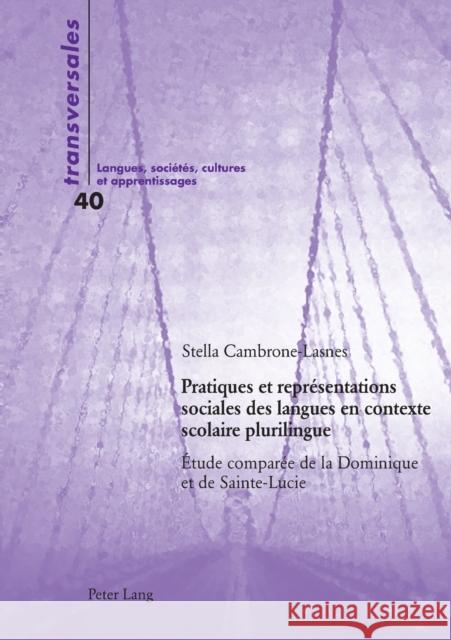 Pratiques et représentations sociales des langues en contexte scolaire plurilingue; Étude comparée de la Dominique et de Sainte-Lucie Gohard-Radenkovic, Aline 9783034316804 Peter Lang Gmbh, Internationaler Verlag Der W - książka