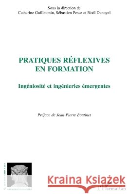 Pratiques r?flexives en formation: Ing?niosit? et ing?nieries ?mergentes S?bastien Pesce 9782296101524 Editions L'Harmattan - książka