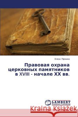 Pravovaya Okhrana Tserkovnykh Pamyatnikov V XVIII - Nachale Khkh VV. Pronina Elena 9783659530319 LAP Lambert Academic Publishing - książka