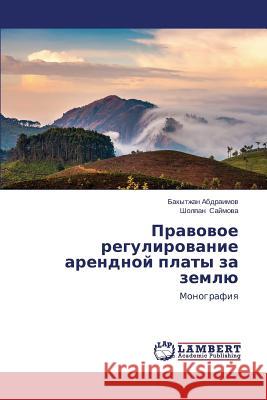 Pravovoe Regulirovanie Arendnoy Platy Za Zemlyu Abdraimov Bakytzhan 9783659205491 LAP Lambert Academic Publishing - książka