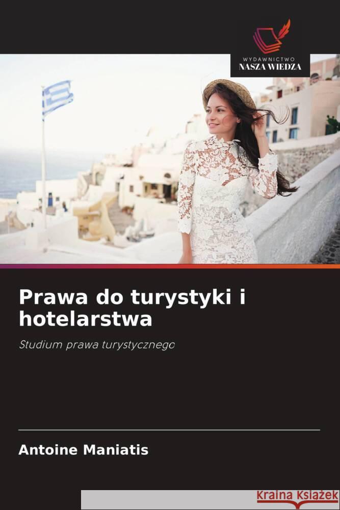 Prawa do turystyki i hotelarstwa Maniatis, Antoine 9786202879958 Wydawnictwo Nasza Wiedza - książka