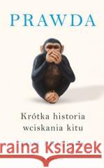 Prawda. Krótka historia wciskania kitu Tom Philips 9788382151893 Albatros - książka