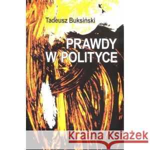 Prawdy w polityce BUKSIŃSKI TADEUSZ 9788361231387 EPIGRAM - książka