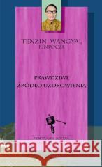 Prawdziwe źródło uzdrowienia Tenzin Wangyal 9788383383972 Rebis - książka