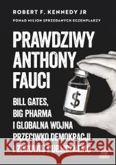 Prawdziwy Anthony Fauci Kennedy Jr. Robert F. 9788383215174 ILLUMINATIO - książka