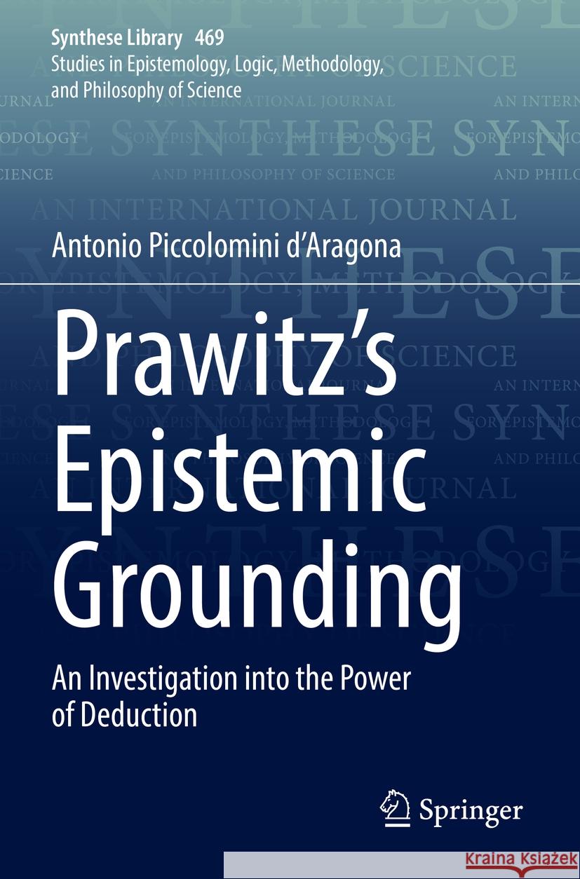 Prawitz's Epistemic Grounding: An Investigation Into the Power of Deduction Antonio Piccolomin 9783031202964 Springer - książka