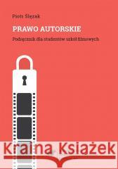 Prawo autorskie. Podręcznik dla studentów szkół... Piotr Ślęzak 9788380120501 Wydawnictwo Uniwersytetu Śląskiego - książka