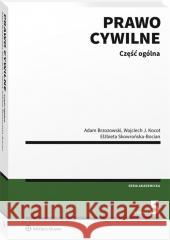 Prawo cywilne. Część ogólna Adam Brzozowski, Wojciech Kocot, Elżbieta Skowroń 9788382469516 Wolters Kluwer - książka