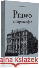 Prawo interpretacyjne Paulina Konca 9788322642153 Uniwersytet Śląski - książka