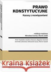 Prawo konstytucyjne. Kazusy z rozwiązaniami Mirosław Granat, Marek Zubik 9788382863918 Wolters Kluwer - książka