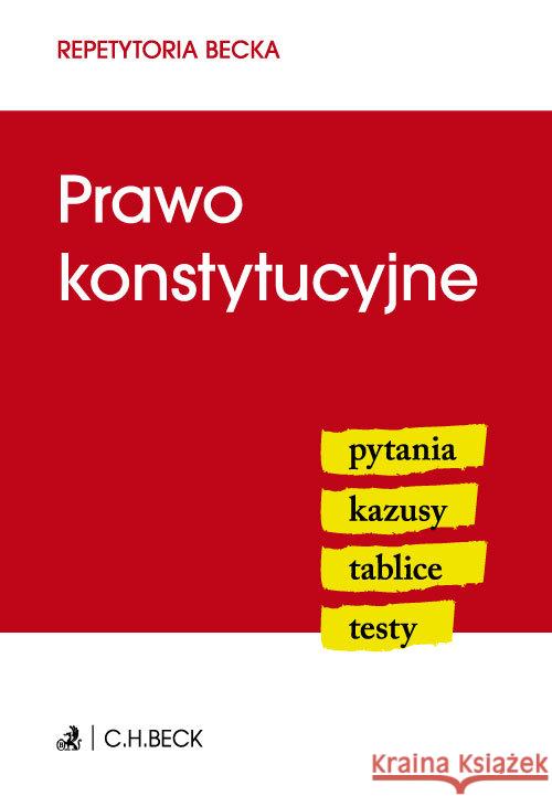 Prawo konstytucyjne. Pytania. Kazusy. Tablice  9788325588038 C.H. Beck - książka