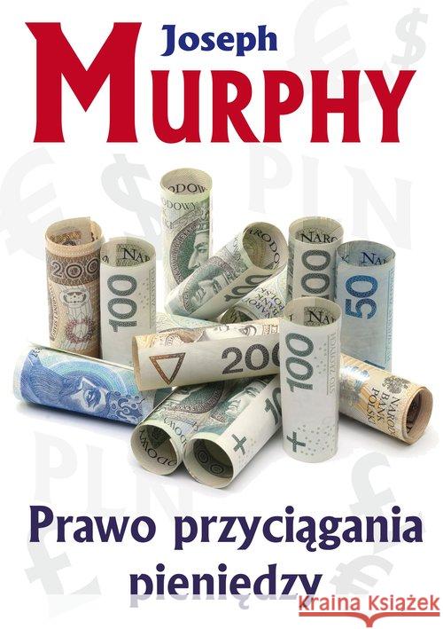 Prawo przyciągania pieniędzy Murphy Joseph 9788376491349 Kos - książka