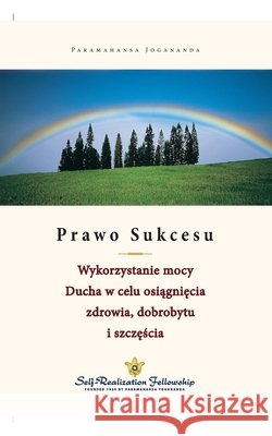 Prawo Sukcesu - The Law of Success (Polish) Paramahansa Yogananda 9780876126417 Self-Realization Fellowship Publishers - książka