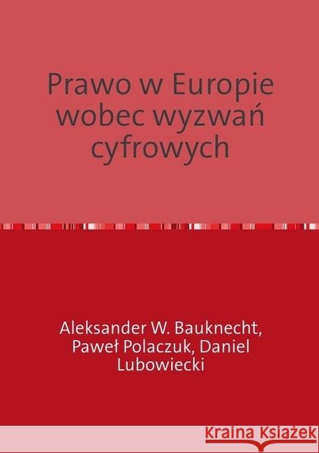 Prawo w Europie wobec wyzwan cyfrowych Bauknecht, Aleksander 9783741848698 epubli - książka