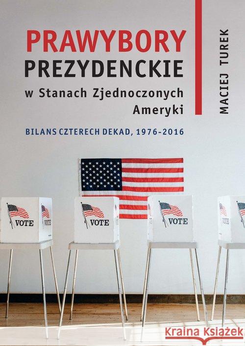 Prawybory prezydenckie w Stanach Zjednoczonych... Maciej Turek 9788376388779 Księgarnia Akademicka - książka