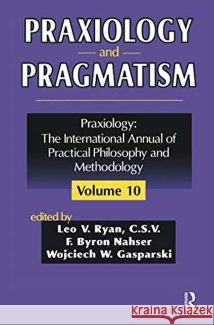 Praxiology and Pragmatism: Praxiology: The International Annual of Practical Philosophy and Methodology Nahser, F. 9781138513525 Routledge - książka