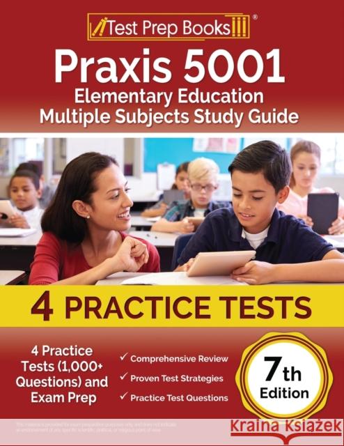 Praxis 5001 Elementary Education Multiple Subjects Study Guide: 4 Practice Tests (1,000+ Questions) and Exam Prep [7th Edition] Joshua Rueda   9781637755655 Test Prep Books - książka