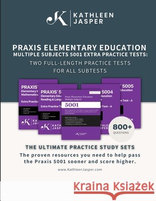 Praxis 5001 Extra Practice Tests: Two Full-Length Practice Tests For All Subtests Jasper, Kathleen 9798282896350 Kathleen Jasper LLC - książka