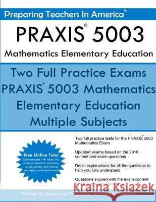 PRAXIS 5003 Mathematics Elementary Education: PRAXIS II - Elementary Education Multiple Subjects Exam 5001 America, Preparing Teachers in 9781533607249 Createspace Independent Publishing Platform - książka