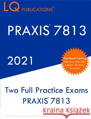 Praxis 7813: Two Full Practice Exam - Updated Exam Questions - Free Online Tutoring Pq Publications 9781649263537 Lq Pubications - książka