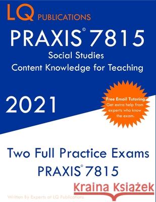 PRAXIS 7815 Social Studies Elementary Education Exam: Two Full Practice Exam - Free Online Tutoring - Updated Exam Questions Lq Publications 9781649263605 Lq Pubications - książka