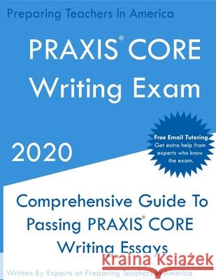 PRAXIS CORE Writing Exam: Comprehensive Guide To Helping Write Passing PRAXIS Writing CORE Essays Preparing Teachers I 9781649265982 Preparing Teachers - książka