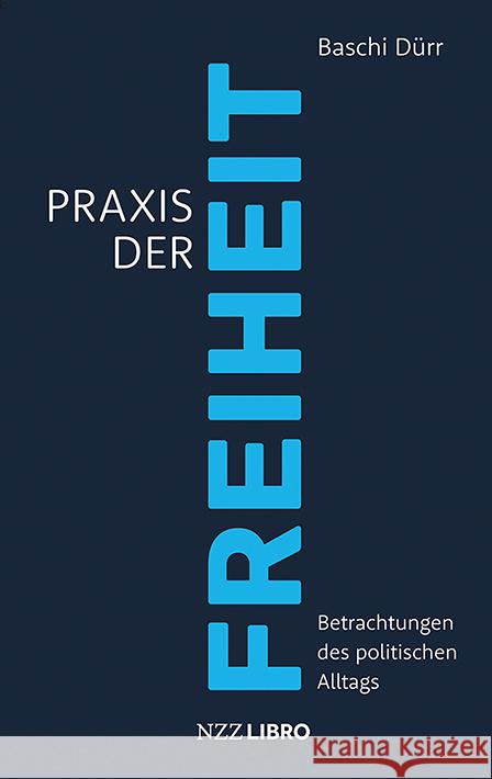Praxis der Freiheit Dürr, Baschi 9783907396568 NZZ Libro - książka