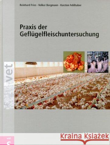 Praxis der Geflügelfleischuntersuchung Fries, Reinhard Bergmann, Volker Fehlhaber, Karsten 9783877065914 Schlütersche - książka