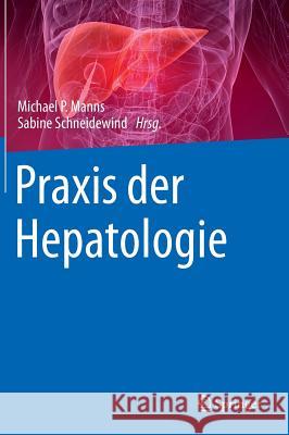 Praxis Der Hepatologie Michael P. Manns Sabine Schneidewind 9783642416194 Springer - książka