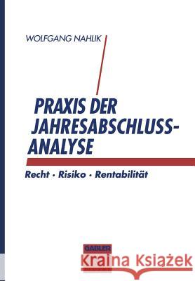 Praxis Der Jahresabschlußanalyse: Recht - Risiko - Rentabilität Nahlik, Wolfgang 9783322847638 Gabler Verlag - książka