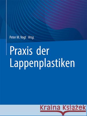 Praxis Der Lappenplastiken Peter M. Vogt 9783662627693 Springer - książka