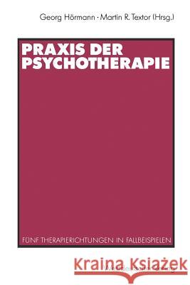 Praxis Der Psychotherapie: Fünf Therapierichtungen in Fallbeispielen Hörmann, Georg 9783531121161 Vs Verlag F R Sozialwissenschaften - książka