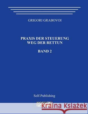 Praxis Der Steuerung. Weg Der Rettun. Band 2. Grigori Grabovoi 9781492850908 Createspace - książka