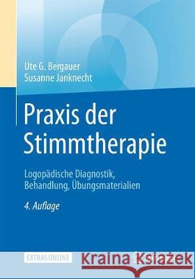 Praxis Der Stimmtherapie: Logopädische Diagnostik, Behandlung, Übungsmaterialien Bergauer, Ute G. 9783662576540 Springer, Berlin - książka