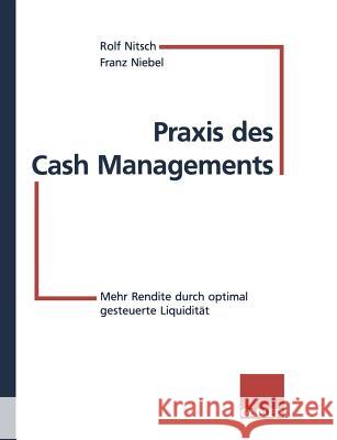 Praxis Des Cash Managements: Mehr Rendite Durch Optimal Gesteuerte Liquidität Nitsch, Rolf 9783409142250 Gabler Verlag - książka