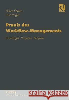 Praxis Des Workflow-Managements: Grundlagen, Vorgehen, Beispiele Österle, Hubert 9783322849410 Vieweg+teubner Verlag - książka