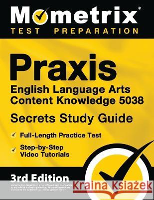 Praxis English Language Arts Content Knowledge 5038 Secrets Study Guide - Full-Length Practice Test, Step-by-Step Video Tutorials: [3rd Edition] Matthew Bowling 9781516718931 Mometrix Media LLC - książka