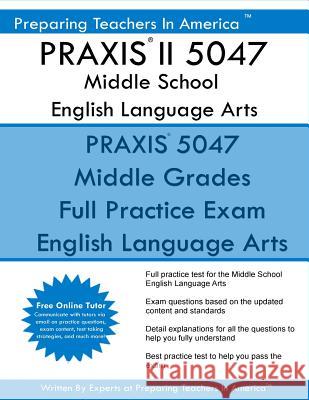 PRAXIS II 5047 Middle School English Language Arts: PRAXIS II English 5047 Exam America, Preparing Teachers in 9781537351162 Createspace Independent Publishing Platform - książka