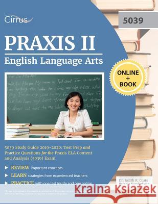 Praxis II English Language Arts 5039 Study Guide 2019-2020: Test Prep and Practice Questions for Praxis ELA Content and Analysis (5039) Exam Cirrus Teacher Certification Exam Team 9781635304572 Cirrus Test Prep - książka