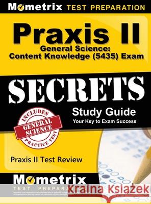 Praxis II General Science: Content Knowledge (5435) Exam Secrets: Praxis II Test Review for the Praxis II: Subject Assessments Mometrix Teacher Certification Test Te 9781516708284 Mometrix Media LLC - książka