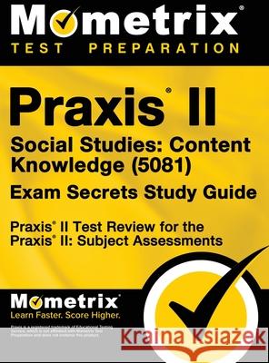 Praxis II Social Studies: Content Knowledge (5081) Exam Secrets Study Guide: Praxis II Test Review for the Praxis II: Subject Assessments Praxis II Exam Secrets Test Prep 9781516714001 Mometrix Media LLC - książka