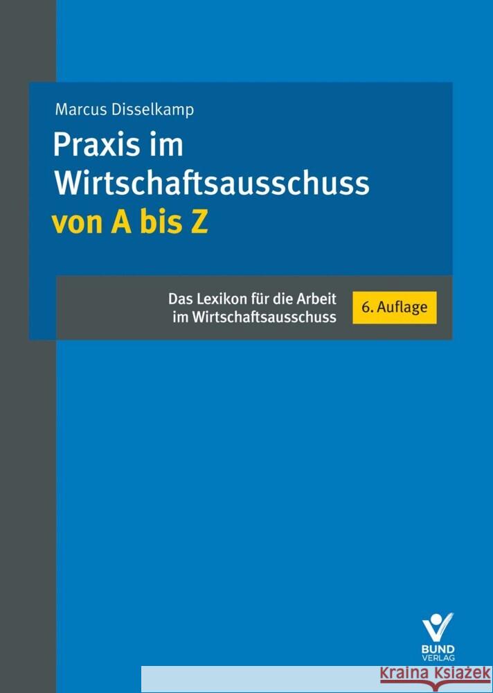 Praxis im Wirtschaftsausschuss von A bis Z Disselkamp, Marcus 9783766373922 Bund-Verlag - książka