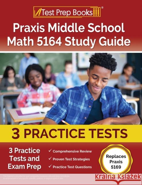 Praxis Middle School Math 5164 Study Guide: 3 Practice Tests and Exam Prep [Replaces Praxis 5169] Joshua Rueda   9781637751114 Test Prep Books - książka