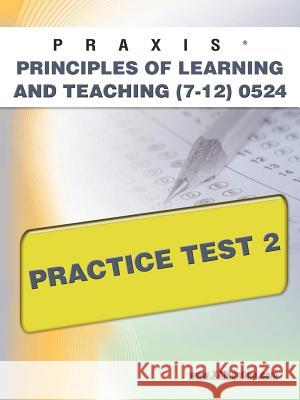 Praxis Principles of Learning and Teaching (7-12) 0524 Practice Test 2 Sharon Wynne 9781607871323 Xamonline.com - książka