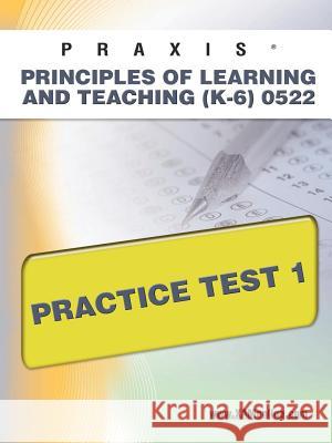 Praxis Principles of Learning and Teaching (K-6) 0522 Practice Test 1 Sharon Wynne 9781607871293 Xam Online.com - książka