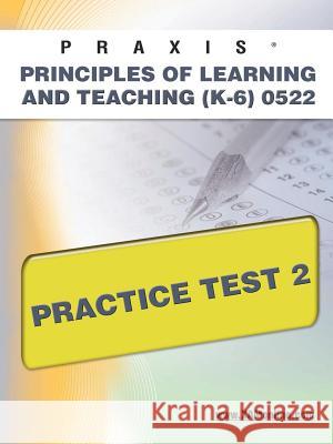 Praxis Principles of Learning and Teaching (K-6) 0522 Practice Test 2 Sharon Wynne 9781607871309 Xam Online.com - książka
