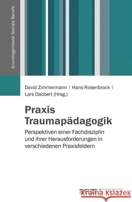 Praxis Traumapädagogik : Perspektiven einer Fachdisziplin und ihrer Herausforderungen in verschiedenen Praxisfeldern  9783779923626 Beltz Juventa - książka